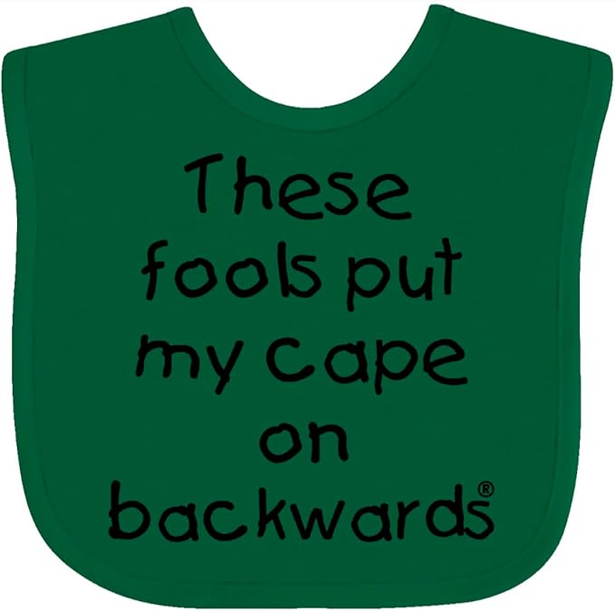 inktastic These Fools Put My Cape on Backwards Baby Bib